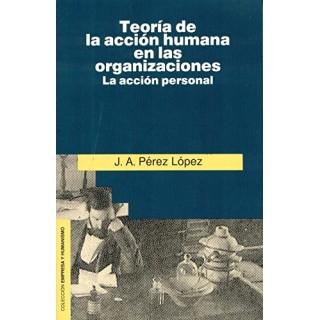 Teoría de la acción humana en las organizaciones
